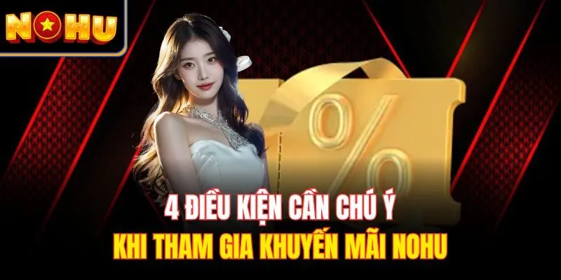 4 điều kiện cần chú ý khi tham gia khuyến mãi Nohu