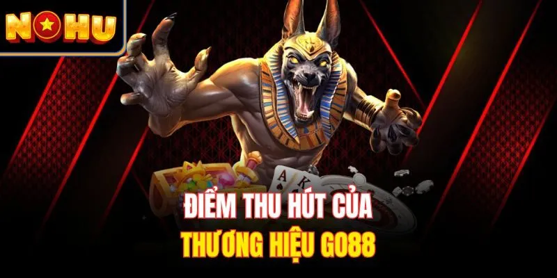 Điểm thu hút của thương hiệu Go88
