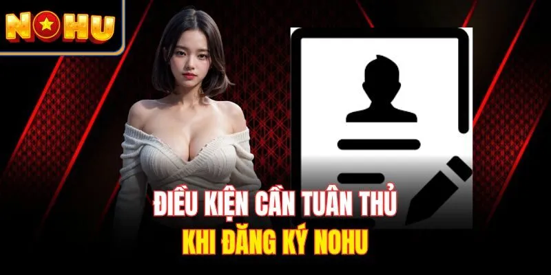 Điều kiện cần tuân thủ khi đăng ký Nohu